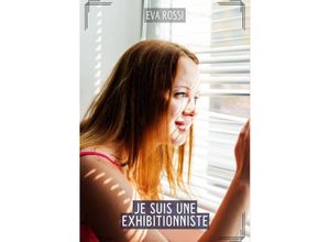 9783384163479 - Je suis une Exhibitionniste - Eva Rossi Kartoniert (TB)