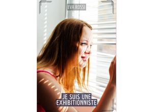 9783384163509 - Je suis une Exhibitionniste - Eva Rossi Kartoniert (TB)