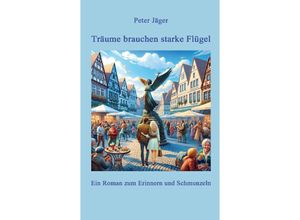 9783384164230 - Träume brauchen starke Flügel - Peter Jäger Kartoniert (TB)