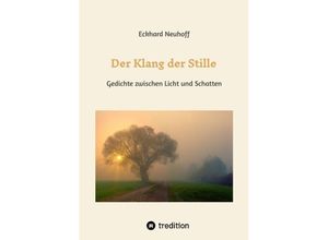 9783384164773 - Der Klang der Stille- ein Gedichtband mit moderner spiritueller Lyrik über Meditation Kontemplation und innere Erkenntnis - Eckhard Neuhoff Kartoniert (TB)