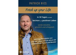 9783384165046 - Fresh up your Life - in 30 Tagen zu einem leichten und positiven Leben - Patrick Ries Kartoniert (TB)