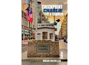 9783384165800 - Checkpoint Charlie - 2 x Täglich - Miriam van Mellen Kartoniert (TB)