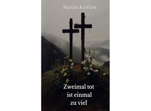 9783384166890 - Zweimal tot ist einmal zu viel - Martina Kurfürst Kartoniert (TB)