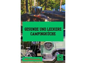 9783384167194 - Gesunde und leckere Campingküche - Willi Meinecke Kartoniert (TB)