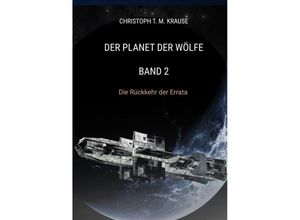 9783384167477 - Der Planet der Wölfe - Band 2 - Christoph T M Krause Kartoniert (TB)