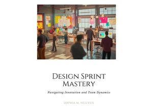 9783384168405 - Design Sprint Mastery - Sophia M Nguyen Kartoniert (TB)