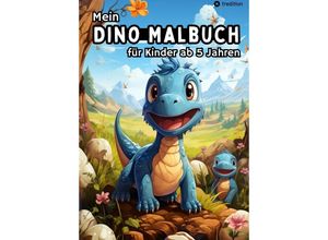 9783384170446 - Mein Dino Malbuch für Kinder ab 5 Jahren - Dinosaurier Ausmalbilder für Jungen und Mädchen Kreatives Geschenkbuch für kleine Künstler - Millie Meik Kartoniert (TB)