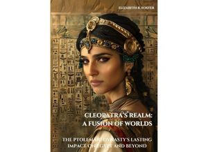 9783384171009 - Cleopatras Realm A Fusion of Worlds - Elizabeth R Foster Kartoniert (TB)