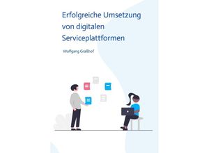 9783384172815 - Erfolgreiche Umsetzung von digitalen Serviceplattformen - Wolfgang Graßhof Kartoniert (TB)