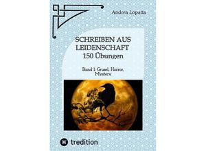 9783384173812 - Schreiben aus Leidenschaft - 150 Übungen - Andrea Lopatta Kartoniert (TB)