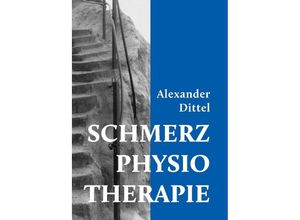 9783384174727 - Schmerzphysiotherapie - Alexander Dittel Kartoniert (TB)