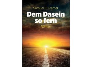 9783384175748 - Dem Dasein so fern - Samuel F Krämer Kartoniert (TB)