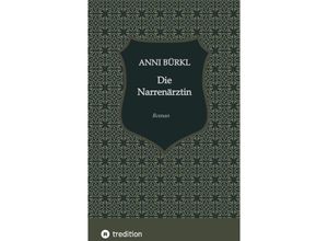 9783384178176 - Die Narrenärztin - Katharina Schöndorfer Anni Bürkl Kartoniert (TB)