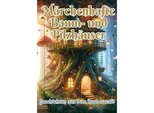 9783384178930 - Märchenhafte Baum- und Pilzhäuser - Maxi Pinselzauber Kartoniert (TB)