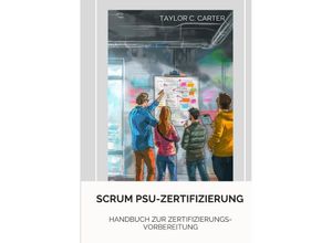 9783384178947 - Scrum PSU-Zertifizierung - Taylor C Carter Kartoniert (TB)