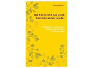 9783384179203 - Die Sonne und das Glück kommen immer wieder - Ilona Bürgel Kartoniert (TB)