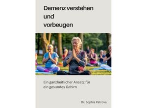 9783384179210 - Demenz verstehen und vorbeugen - Sophia Petrova Kartoniert (TB)