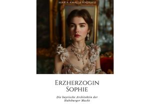 9783384182920 - Erzherzogin Sophie - Maria Amalia Andrasi Kartoniert (TB)