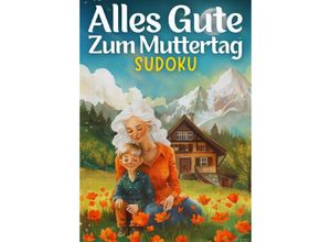 9783384183613 - Alles Gute zum Muttertag - Sudoku muttertagsgeschenk - Isamrätsel Verlag Kartoniert (TB)