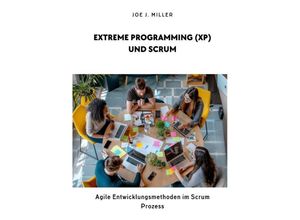 9783384183712 - Extreme Programming (XP) und Scrum - Joe J Miller Kartoniert (TB)