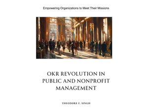 9783384183880 - OKR Revolution in Public and Nonprofit Management - Theodore F Singh Kartoniert (TB)