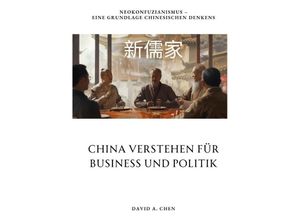 9783384185327 - China verstehen für Business und Politik - David A Chen Kartoniert (TB)