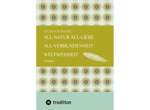 9783384185396 - All-Natur All-Liebe All-Verbundenheit Weltweisheit - Jochen Schaare Kartoniert (TB)