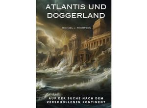 9783384185778 - Atlantis und Doggerland - Michael J Thompson Kartoniert (TB)