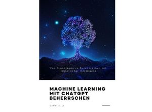 9783384186591 - Machine Learning mit ChatGPT beherrschen - Daniel K Li Kartoniert (TB)