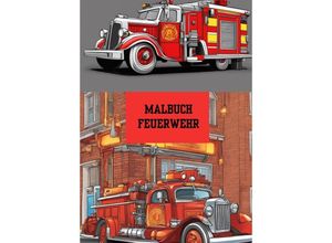 9783384186881 - Bilderbuch   Malbuch Feuerwehr - Willi Meinecke Kartoniert (TB)