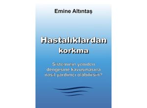 9783384187185 - Hastaliklardan korkma - Bu kitapKeine Angst vor Krankheiten kitabinin Türkçe cevirisidir - Emine Altintas Kartoniert (TB)