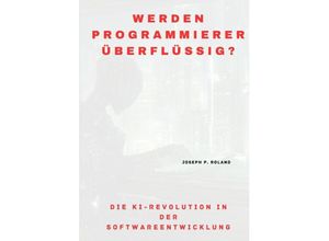 9783384188687 - Werden Programmierer überflüssig? - Joseph P Roland Kartoniert (TB)