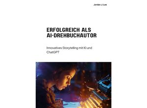 9783384188861 - Erfolgreich als AI-Drehbuchautor - Jordan J Lee Kartoniert (TB)