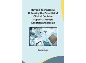 9783384190581 - Beyond Technology Unlocking the Potential of Clinical Decision Support Through Adoption and Design - Owen Miller Kartoniert (TB)