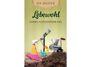 9783384190628 - Lebewohl - Hubbis achtzehnter Fall - Pia Mester Kartoniert (TB)