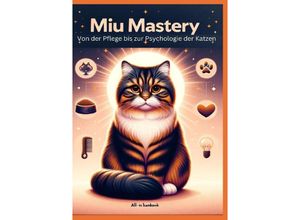 9783384191281 - Miau Mastery Von der Pflege bis zur Psychologie der Katzen - Anna Lausmann Kartoniert (TB)