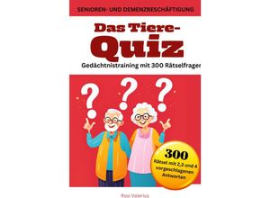 9783384193087 - Das Tiere-Quiz Gedächtnistraining mit 300 Rätselfragen - Rosi Valerius Kartoniert (TB)