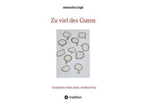 9783384193568 - Zu viel des Guten - Ein Plädoyer für Verhältnismäßigkeit ein Appell gegen maßlose Übertreibung - Alexandra Lingk Kartoniert (TB)