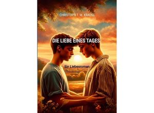 9783384194459 - Die Liebe eines Tages - Christoph T M Krause Kartoniert (TB)