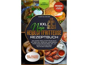 9783384195159 - XXL Ninja Heißluftfritteuse Rezeptbuch - Sabrina Bauer Kartoniert (TB)