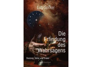 9783384198419 - Die Erfindung des Wahrsagens - Lutz Spilker Kartoniert (TB)