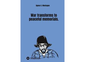 9783384198600 - War transforms to peaceful memorials - Agnes S Montague Kartoniert (TB)