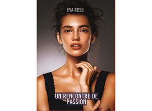 9783384198822 - Une Rencontre de Passion - Eva Rossi Kartoniert (TB)