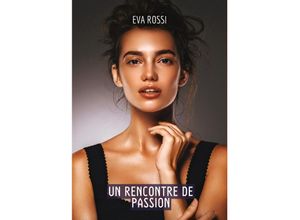 9783384198853 - Une Rencontre de Passion - Eva Rossi Kartoniert (TB)