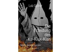 9783384199355 - Die Erfindung des Ku-Klux-Klan - Lutz Spilker Kartoniert (TB)