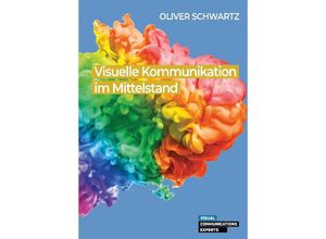 9783384200600 - Visuelle Kommunikation im Mittelstand - Oliver Schwartz Kartoniert (TB)