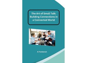 9783384200907 - The Art of Small Talk Building Connections in a Connected World - Jamie Olsen Kartoniert (TB)