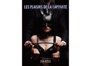 9783384201997 - Les plaisirs de la captivité - Eva Rossi Kartoniert (TB)