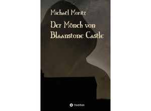 9783384202468 - Der Mönch von Blaanstone Castle - Michaël Moritz Kartoniert (TB)