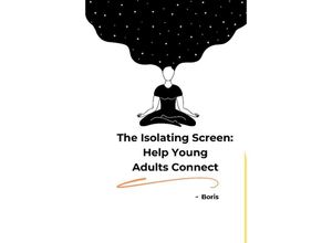 9783384202840 - The Isolating Screen Help Young Adults Connect - Marlon Kartoniert (TB)